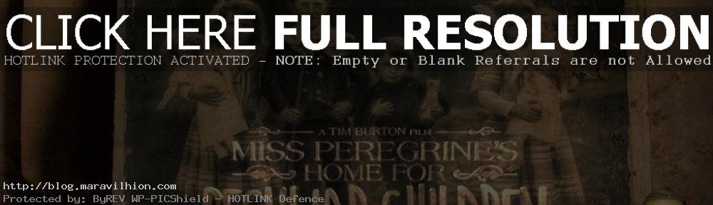 Miss Peregrine's Home for Peculiar Children Tim Burton, 2016